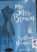 My Mrs. Brown written by William Norwich performed by Angela Brazil on MP3 CD (Unabridged)